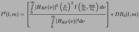 $\displaystyle I^d(l,m)=\left[ {\int\limits_0^\infty \vert H_{RF}(\nu)\vert^2 \l...
...u \over {\int\limits_0^\infty \vert H_{RF}(\nu)\vert^2 d\nu}} \right]*DB_o(l,m)$