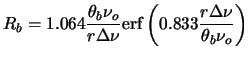 $\displaystyle R_b=1.064{\theta_b\nu_o \over {r\Delta\nu}}\mathrm{erf}\left(0.833{r\Delta\nu \over {\theta_b\nu_o}}\right)$