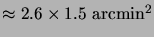 $ \approx 2.6 \times 1.5 {\mathrm{arcmin^2}}$