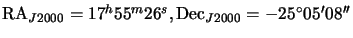 $ {\mathrm{RA}_{J2000}}=17^h55^m26^s, {\mathrm{Dec}_{J2000}}=-25{^\circ}05{^\prime}08{^{\prime\prime}}$