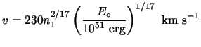 $\displaystyle v = 230 n_1^{2/17}\left(\frac{E_\circ}{10^{51} \mathrm{erg}}\right)^{1/17} \mathrm{km s}^{-1}$