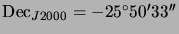 $ {\mathrm{Dec}_{J2000}}=-25{^\circ}50{^\prime}33{^{\prime\prime}}$