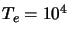 $ T_e=10^4$