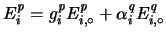 $\displaystyle E^{\it p}_i=g^{\it p}_i {E^{\it p}_{i,\circ}}+ {\alpha_i^{\it q}}{E^{\it q}_{i,\circ}}$