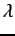 $ \lambda$