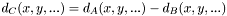 $ d_{C}(x,y,...) = d_{A}(x,y,...) - d_{B}(x,y,...) $