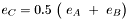 $ e_C = 0.5~\big(~e_A~+~e_B\big) $