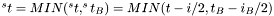 $ ^st = MIN(^st,^st_B) = MIN( t-i/2 , t_B-i_B/2 ) $