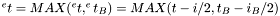 $ ^et = MAX(^et,^et_B) = MAX( t-i/2 , t_B-i_B/2 ) $