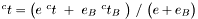 $ ^ct = \big(e~^ct~+~e_B~^ct_B~\big)~/~\big(e+e_B\big) $