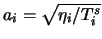 $ a_i=\sqrt{\eta_i/T^s_i}$