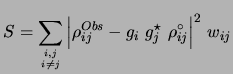 $\displaystyle S = \sum_{{i,j} \atop {i \ne j}}{\left\vert\rho_{ij}^{Obs} - g_i g_j^\star \rho_{ij}^\circ\right\vert}^2 w_{ij}$