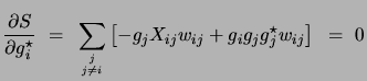 $\displaystyle {\partial S \over \partial g_i^\star} =  \sum_{j \atop {j \ne i}}\left[-g_j X_{ij} w_{ij} +g_i g_j g_j^\star w_{ij}\right] =  0$