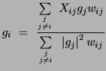 $\displaystyle g_i = {\sum\limits_{j \atop {j \ne i}} X_{ij} g_j w_{ij} \over \sum\limits_{j \atop {j \ne i}} \left\vert g_j\right\vert^2 w_{ij}}$