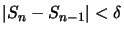 $\displaystyle \left\vert S_n-S_{n-1}\right\vert < \delta$