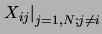 $ \left. X_{ij}\right\vert _{j=1,N; j \ne i}$
